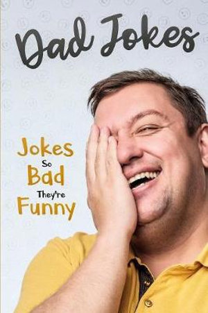 Dad Jokes : Jokes So Bad, They Are Funny - George Smith