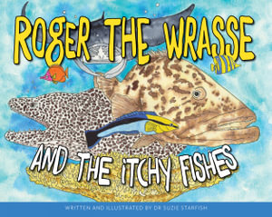 Roger the Wrasse and the itchy fishes - Sue Pillains