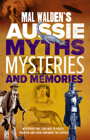 Mal Walden's Aussie Myths, Mysteries and Memories - Mal Walden