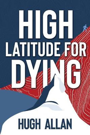 High Latitude for Dying - Hugh Allan