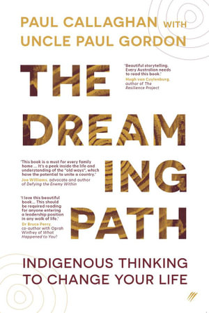 The Dreaming Path : Indigenous Thinking to Change Your Life - Paul Callaghan