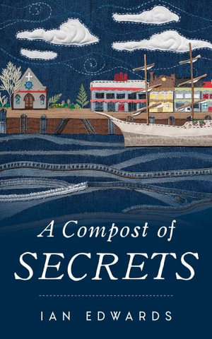 A Compost of Secrets - Ian Edwards