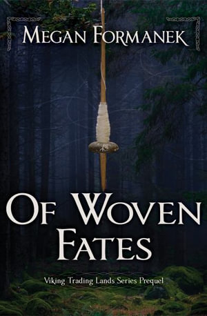 Of Woven Fates : Viking Trading Lands Series Prequel - Megan Formanek