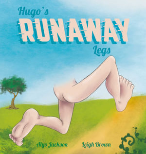 Hugo's Runaway Legs (Big Book Edition) - Alys Jackson