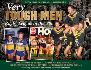 Very Tough Men : Rugby League in the '80s - Tony Loxley