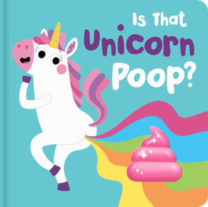 Is That Unicorn Poop? : Board Book with Squishy Poo - Becky Down