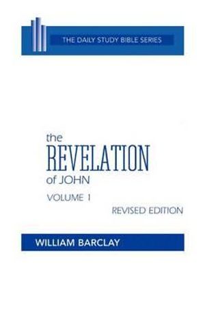 The Revelation of John : Volume 1 (Chapters 1 to 5) - William Barclay