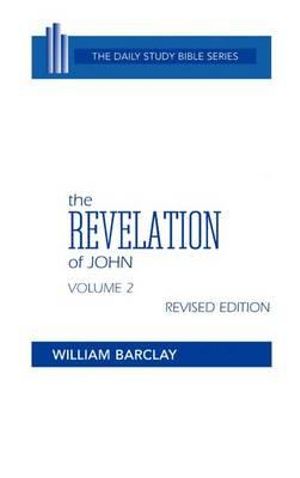 The Revelation of John : Volume 2 (Chapters 6 to 22) - William Barclay