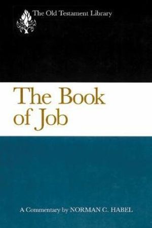 The Book of Job : A Commentary - Norman C. Habel