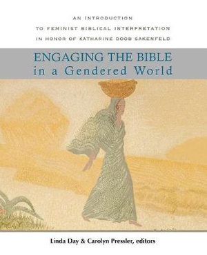 Engaging the Bible in a Gendered World : An Introduction to Feminist Biblical Interpretation - Linda Day