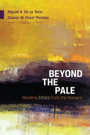 Beyond the Pale : Reading Ethics from the Margins - Stacey M. Floyd-Thomas