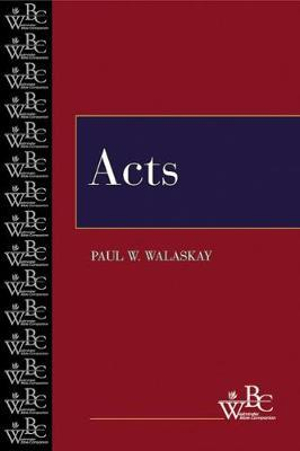 Acts : Westminster Bible Companion - Paul W. Walaskay