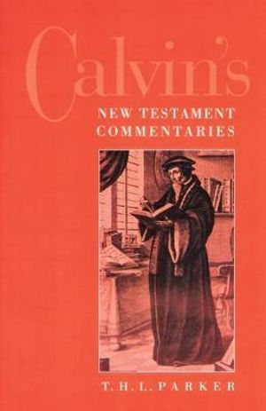 Calvin's New Testament Commentaries : Calvin's Old Testament Commentary - T. H. L. Parker