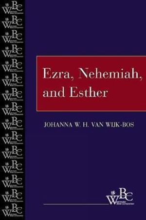 Ezra, Nehemiah, and Esther : Westminster Bible Companion - Johanna W. H. Van Wijk-Bos