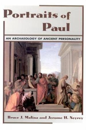 Portraits of Paul : An Archaeology of Ancient Personality - Bruce J. Malina