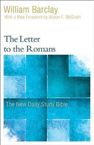 The Letter to the Romans : New Daily Study Bible - William Barclay