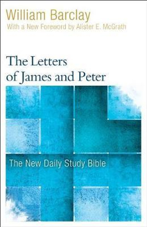 The Letters of James and Peter : New Daily Study Bible - William Barclay