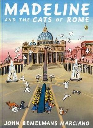 Madeline and the Cats of Rome : Madeline - John Bemelmans Marciano