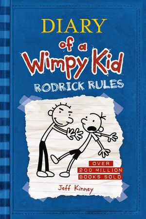 Diary of a Wimpy Kid : Rodrick Rules : Diary of a Wimpy Kid : Book 2 - Jeff Kinney