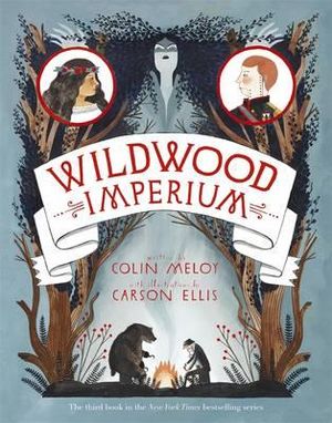 Wildwood Imperium : Wildwood Trilogy - Colin Meloy 