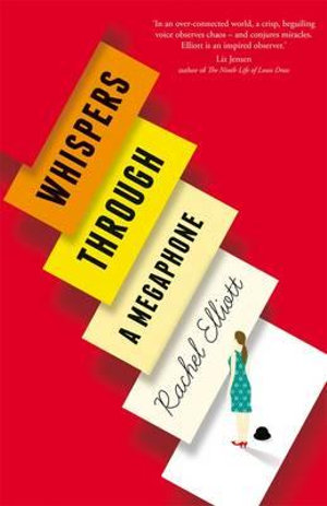 Whispers Through a Megaphone : Longlisted for the 2016 Baileys Women’s Prize for Fiction - Rachel Elliott