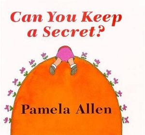 Can You Keep a Secret? : Viking Kestrel picture books - Pamela Allen