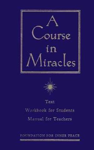 A Course in Miracles : The Text Workbook for Students, Manual for Teachers - Foundation for Inner Peace