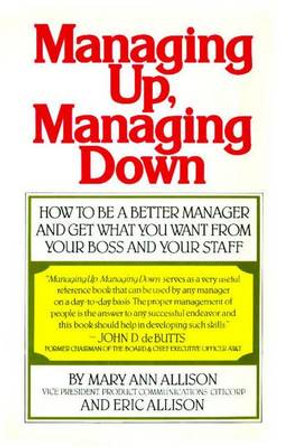 Managing Up, Managing Down - Mary Ann Allison