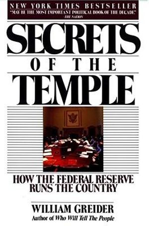 Secrets of the Temple : How the Federal Reserve Runs the Country - William Greider