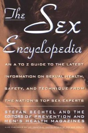 Sex Encyclopedia : A To Z Guide to Latest Info On Sexual Health Safety & Technique - Stefan Bechtel