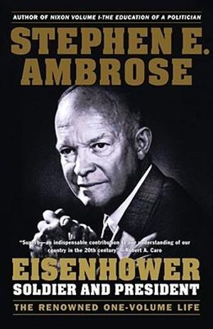 Eisenhower : Soldier and President - Stephen E. Ambrose