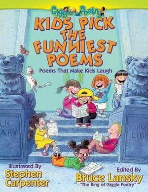 Kids Pick the Funniest Poems : Poems That Make Kids Laugh - Bruce Lansky