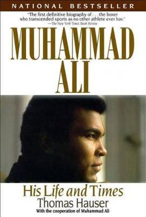 Muhammad Ali : His Life and Times - Thomas Hauser