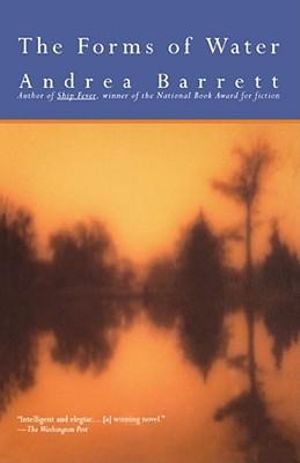 The Forms of Water - Andrea Barrett