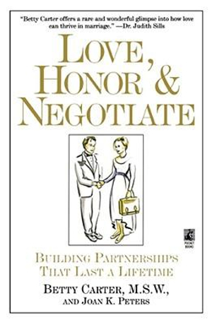 Love Honor and Negotiate : Building Partnerships that Last a Lifetime - Joan Peters