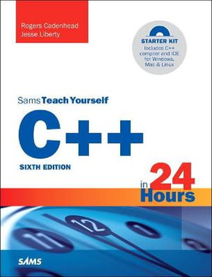 C++ in 24 Hours, Sams Teach Yourself : Sams Teach Yourself - Rogers Cadenhead