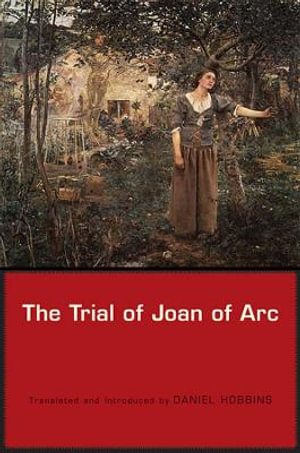 The Trial of Joan of Arc - Daniel Hobbins