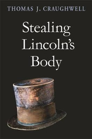 Stealing Lincoln's Body - Thomas J. Craughwell