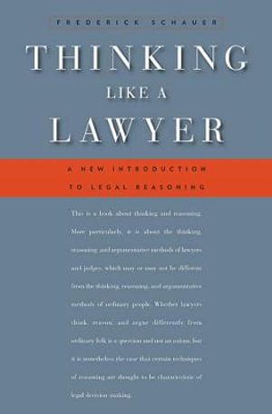 Thinking Like a Lawyer : A New Introduction to Legal Reasoning - Frederick Schauer