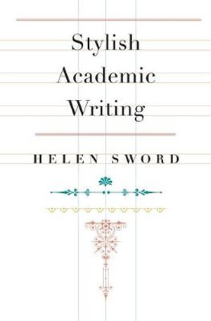 Stylish Academic Writing - Helen Sword