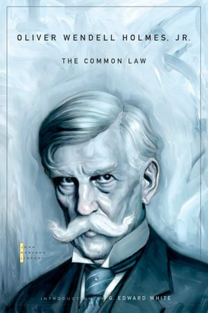 The Common Law : The John Harvard Library - Oliver Wendell Holmes Jr.