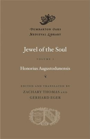 Jewel of the Soul, Volume I : Volume I - Honorius Augustodunensis