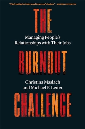 The Burnout Challenge : Managing People's Relationships with Their Jobs - Christina Maslach