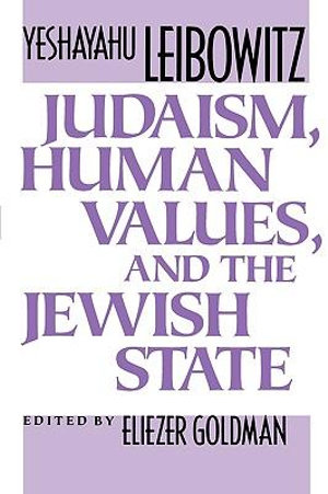 Judaism, Human Values, and the Jewish State - Yeshayahu Leibowitz