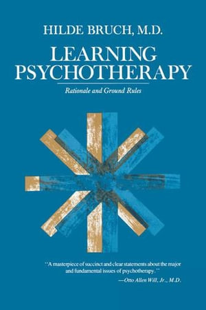 Learning Psychotherapy : Rationale and Ground Rules - Hilde Bruch