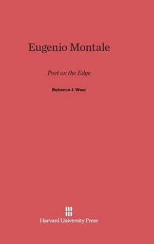 Eugenio Montale : Poet on the Edge - Rebecca J. West