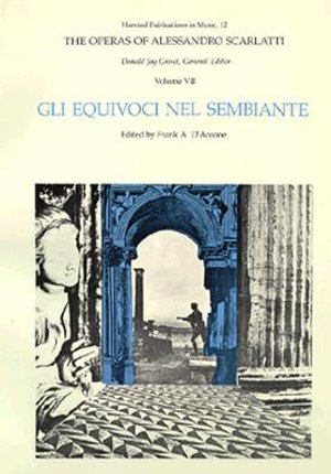 The Operas of Alessandro Scarlatti, Volume VII : Gli Equivoci nel Sembiante - Alessandro Scarlatti