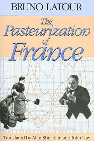 The Pasteurization of France - Bruno Latour