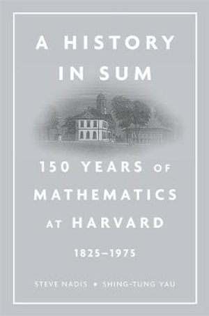 A History in Sum : 150 Years of Mathematics at Harvard - Steve Nadis