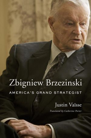 Zbigniew Brzezinski : America's Grand Strategist - Justin Vaïsse